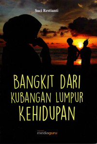 Bangkit dari Kubangan Lumpur Kehidupan