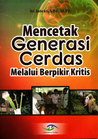 Mencetak Generasi Cerdas Melalui Berpikir Kritis