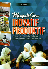 Menjadi Guru Inovatif Produktif