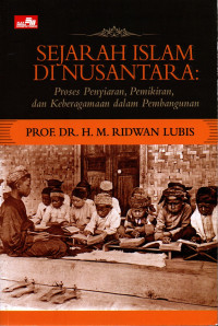 Sejarah Islam di Nusantara : Proses Penyiaran, Pemikiran, dan Keberagaman dalam Pembangunan