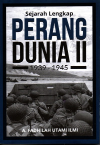 Sejarah Lengkap Perang Dunia II (1939-1945)