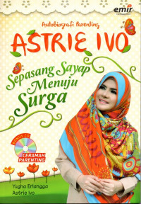 Astrie Ivo sepasang sayap menuju surga : autobiografi parenting