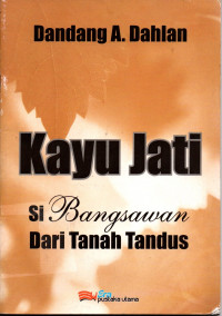 Kayu Jati : Si Bangsawan dari Tanah Tandus