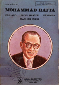 Mohammad Hatta : Pejuang Proklamator Pemimpin Manusia