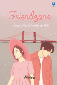 Image of Friendzone : Lempar kode, Sembunyi hati