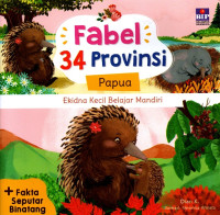 Fabel 34 Provinsi : Papua - Ekidna Kecil Belajar Mandiri